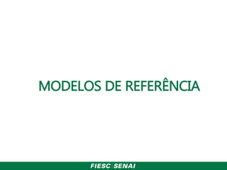 MODELOS DE REFERÊNCIA
 