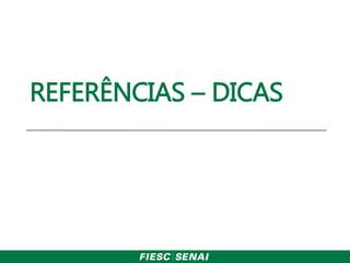 REFERÊNCIAS – DICAS
 