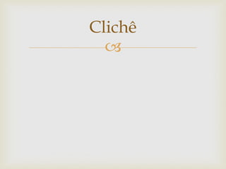 Clichê
  
 