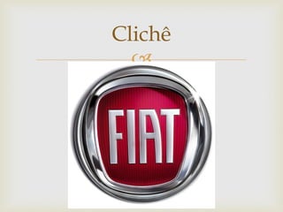 Clichê
  
 