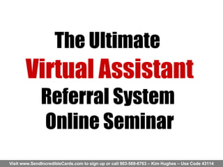 The Ultimate   Virtual Assistant  Referral System  Online Seminar 