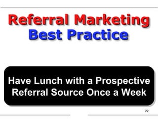 Have Lunch with a Prospective Referral Source Once a Week 