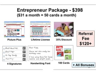 Entrepreneur Package - $398 ($31 a month = 50 cards a month) Referral Fee $120+ + All Bonuses Picture Plus 4 Signatures Ha...