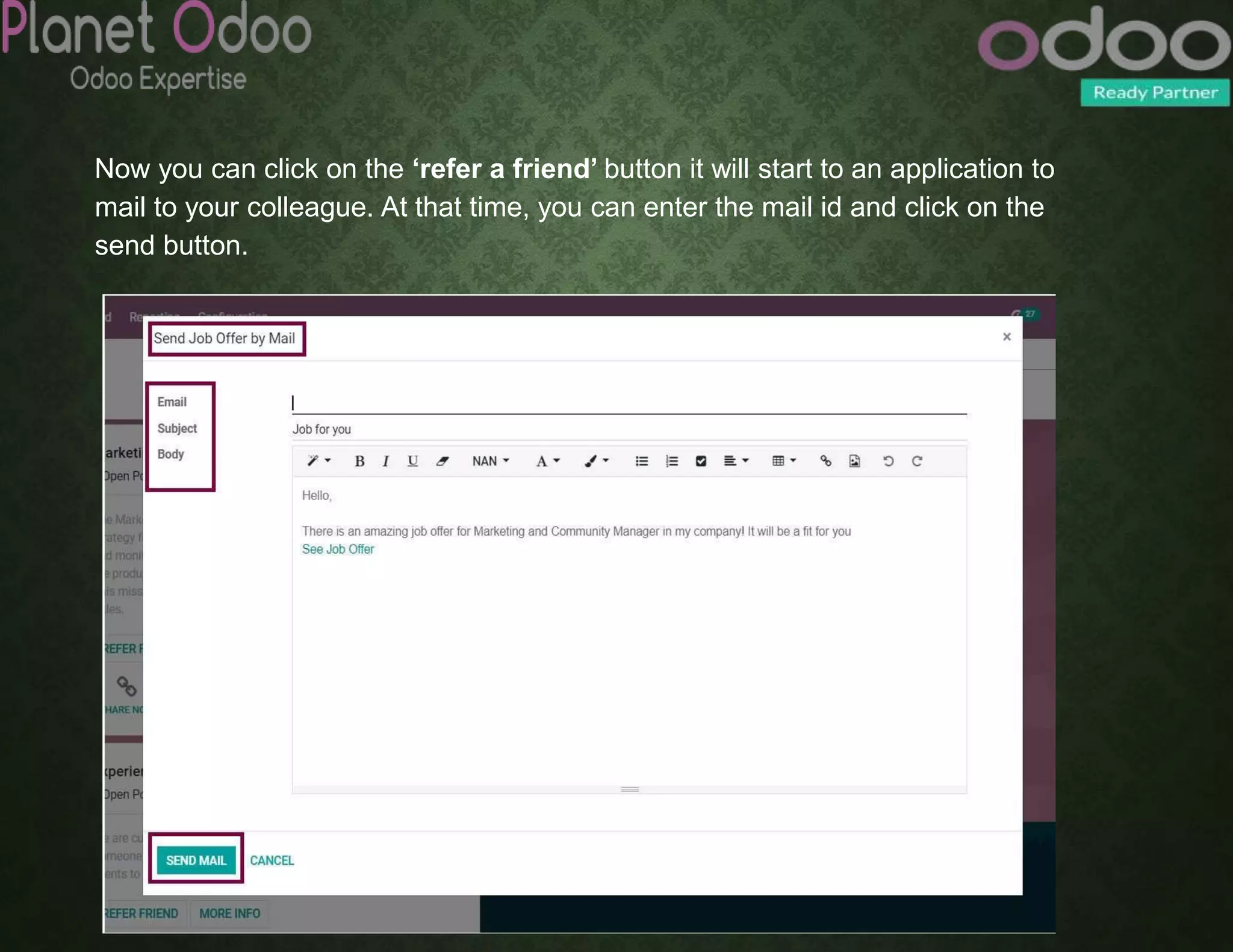 Now you can click on the ‘refer a friend’ button it will start to an application to
mail to your colleague. At that time, you can enter the mail id and click on the
send button.
 