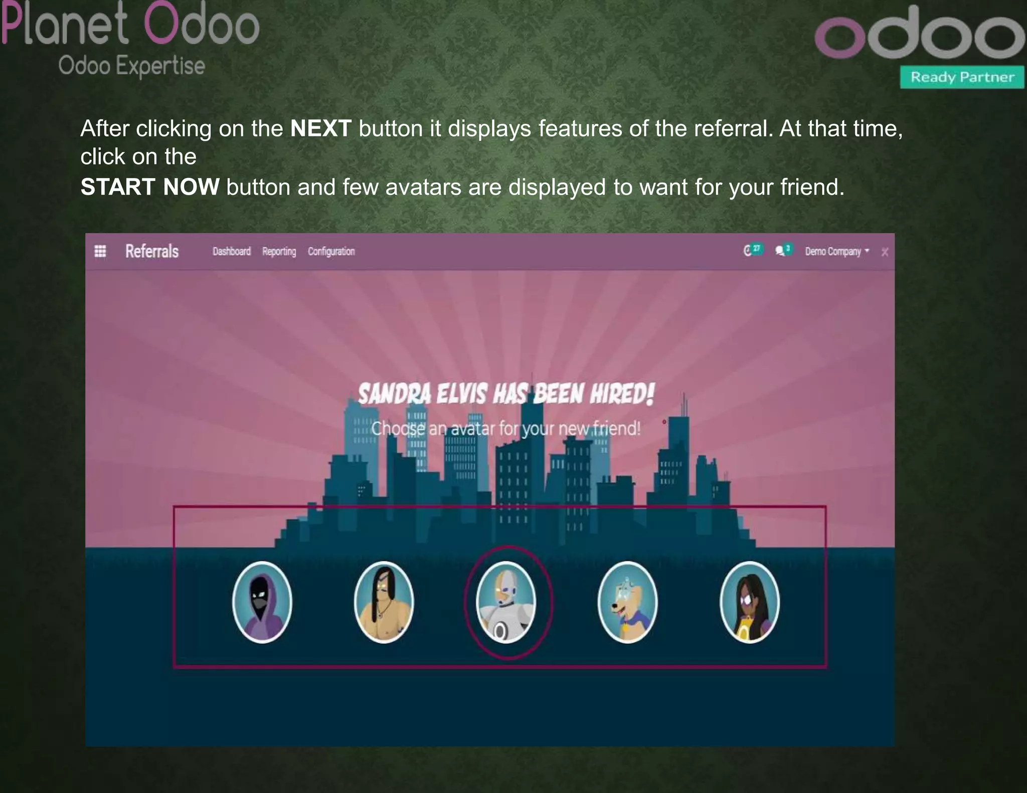 After clicking on the NEXT button it displays features of the referral. At that time,
click on the
START NOW button and few avatars are displayed to want for your friend.
 