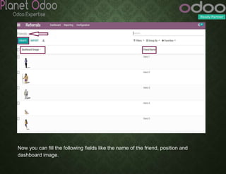 Now you can fill the following fields like the name of the friend, position and
dashboard image.
 