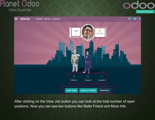 After clicking on the View Job button you can look at the total number of open
positions. Now you can see two buttons like Refer Friend and More Info.
 