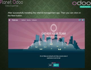 After successfully installing the referral management app. Then you can click on
the Next button.
 