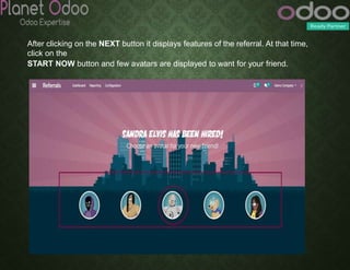 After clicking on the NEXT button it displays features of the referral. At that time,
click on the
START NOW button and few avatars are displayed to want for your friend.
 