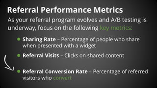 Referral Incentive Structures 
Incentive structures will impact referral program performance.  