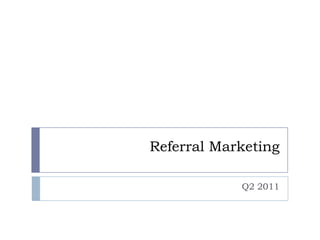 Referral Marketing Q2 2011 