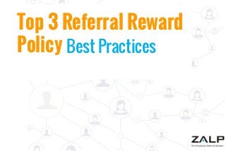 Top 3 Referral Reward
Policy Best Practices

 