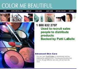 1 888 632 2707 Used to recruit sales people to distribute products Backed by Patti LaBelle 