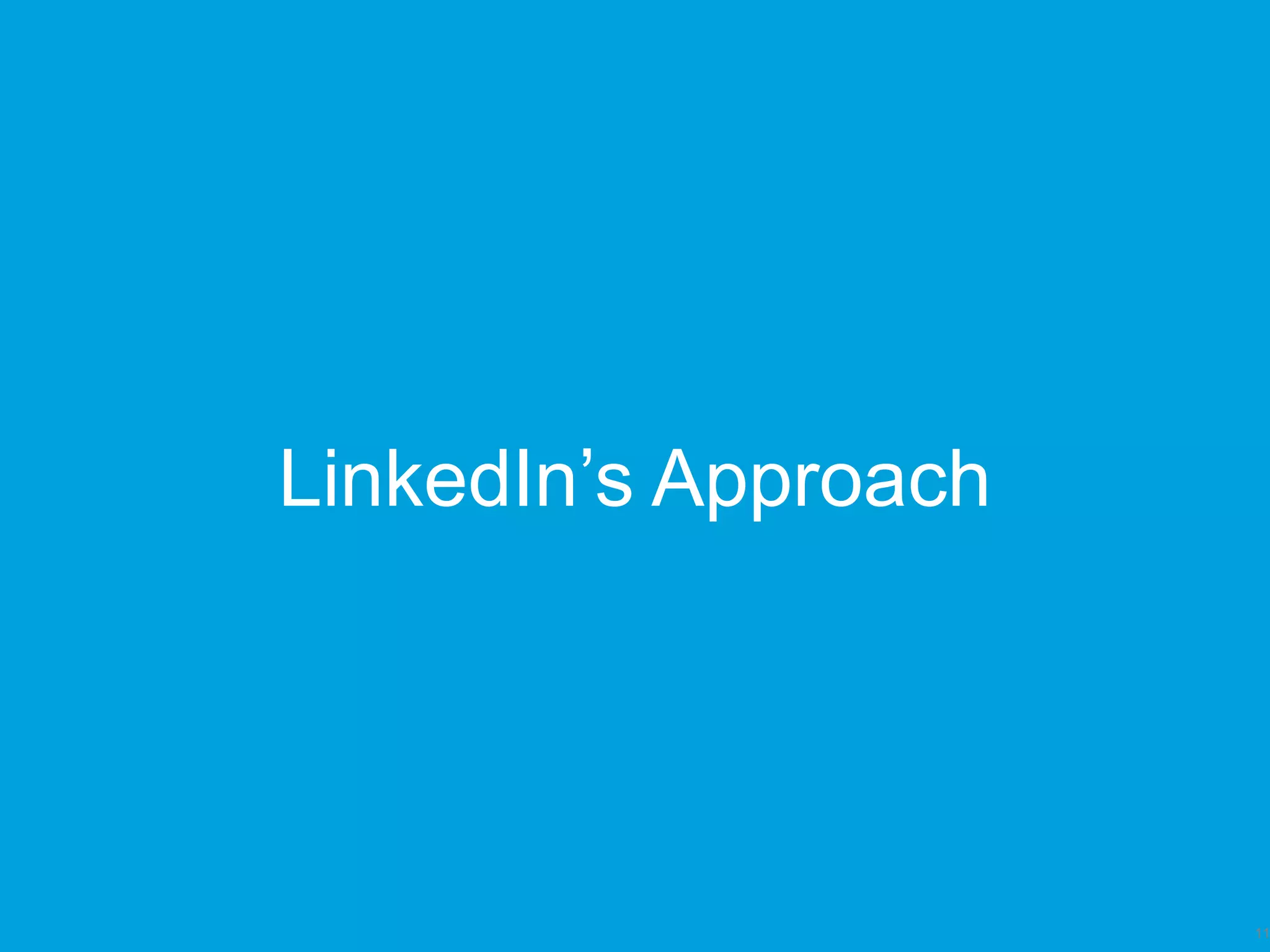 LinkedIn’s Approach
11
 
