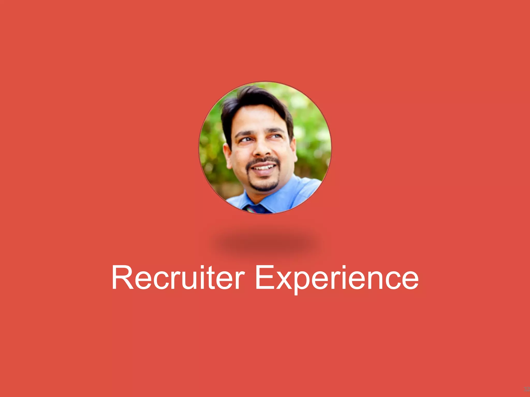 Recruiter Experience
32
 