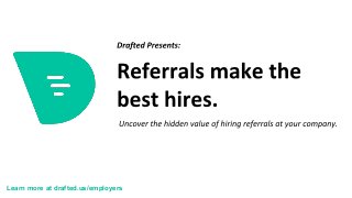 Learn more at drafted.us/employers
 