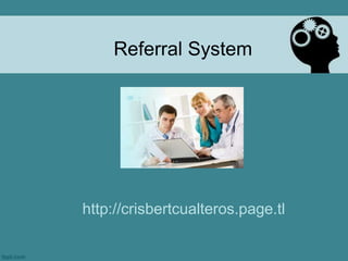 Referral System http://crisbertcualteros.page.tl 