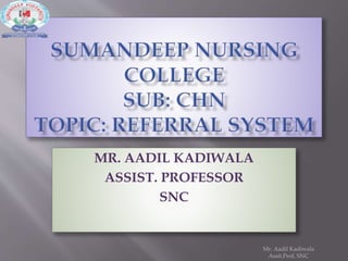 MR. AADIL KADIWALA
ASSIST. PROFESSOR
SNC
Mr. Aadil Kadiwala
Assit.Prof, SNC
 