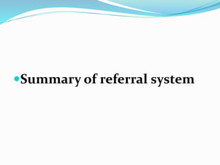 Summary of referral system
 