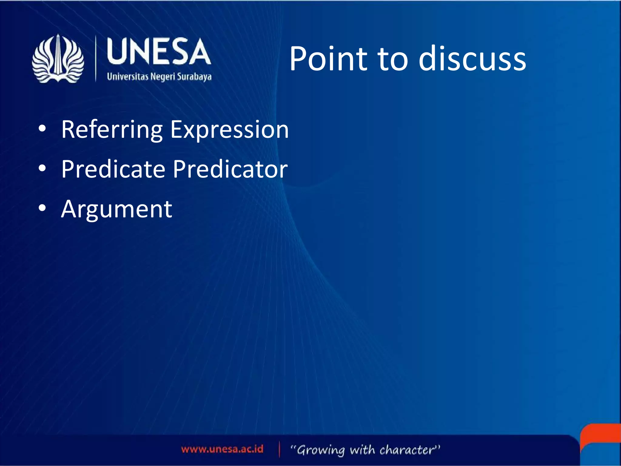 Point to discuss
• Referring Expression
• Predicate Predicator
• Argument
 