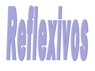 Reflexivos 