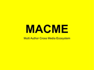MACME Multi Author Cross Media Ecosystem 