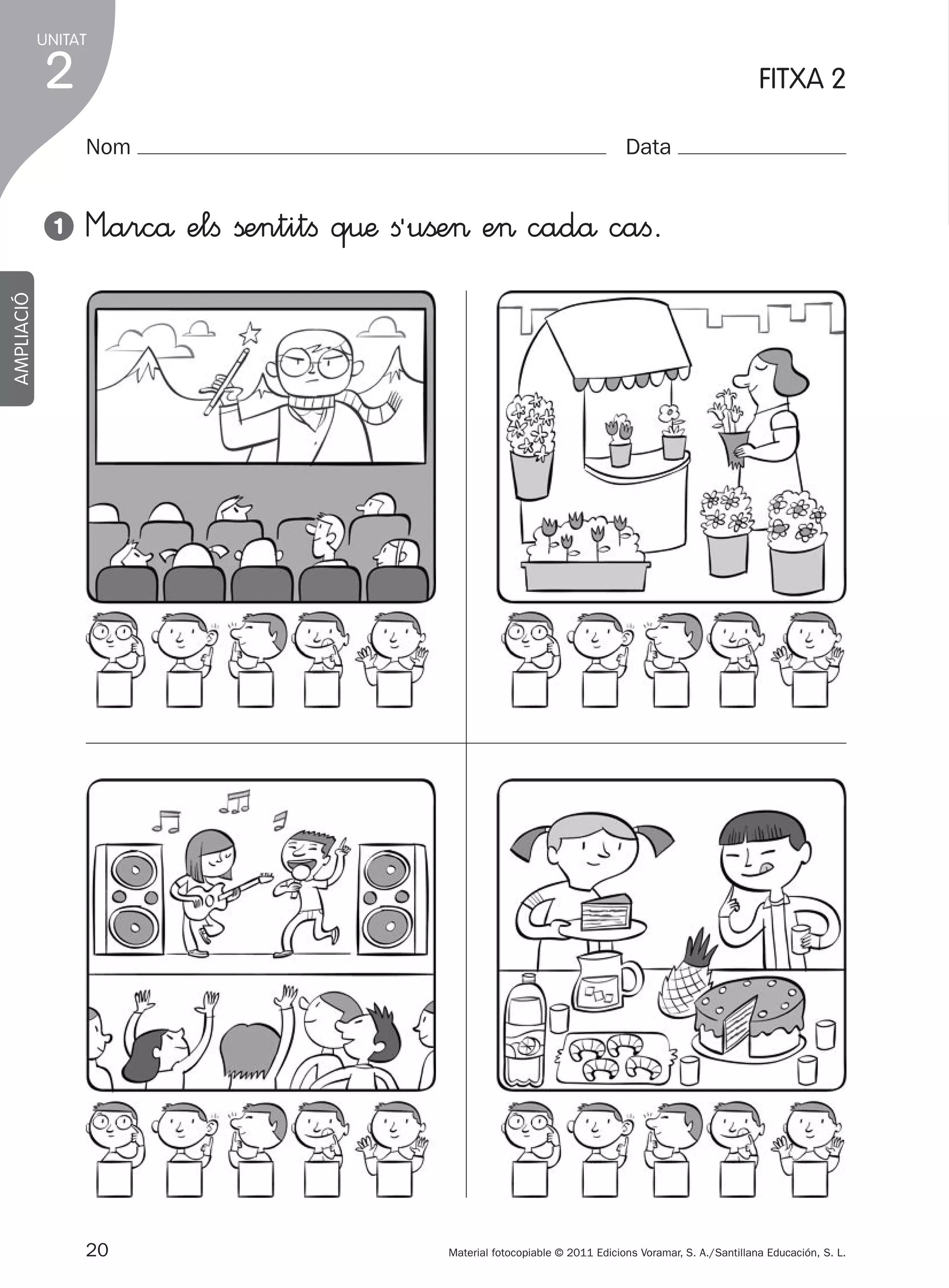 UNITAT

2

FITXA 2
Nom

M”arcå elﬁ ßentitﬁ q€æ ﬁªuße> e> cadå caﬁ.

AMPLIACIÓ

1

Data

20
305505 _ 0001-0040.indd

Material fotocopiable © 2011 Edicions Voramar, S. A./Santillana Educación, S. L.

20

20/05/11

13:15

 