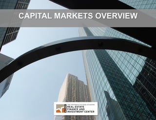 Capital	
  Markets	
  Overview	
  
CAPITAL MARKETS OVERVIEW
 