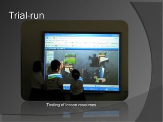 Trial-run Testing of lesson resources 