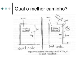 Qual o melhor caminho?
 