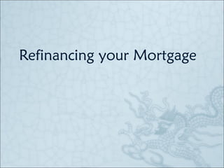 Refinancing your Mortgage 