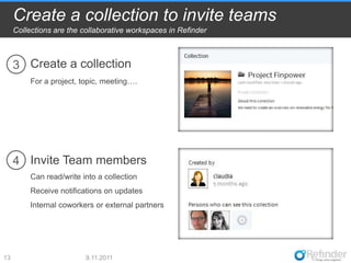 Create a collection to invite teams
     Collections are the collaborative workspaces in Refinder



     3 Create a colle...