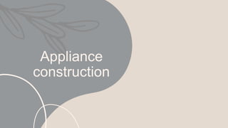 Appliance
construction
 