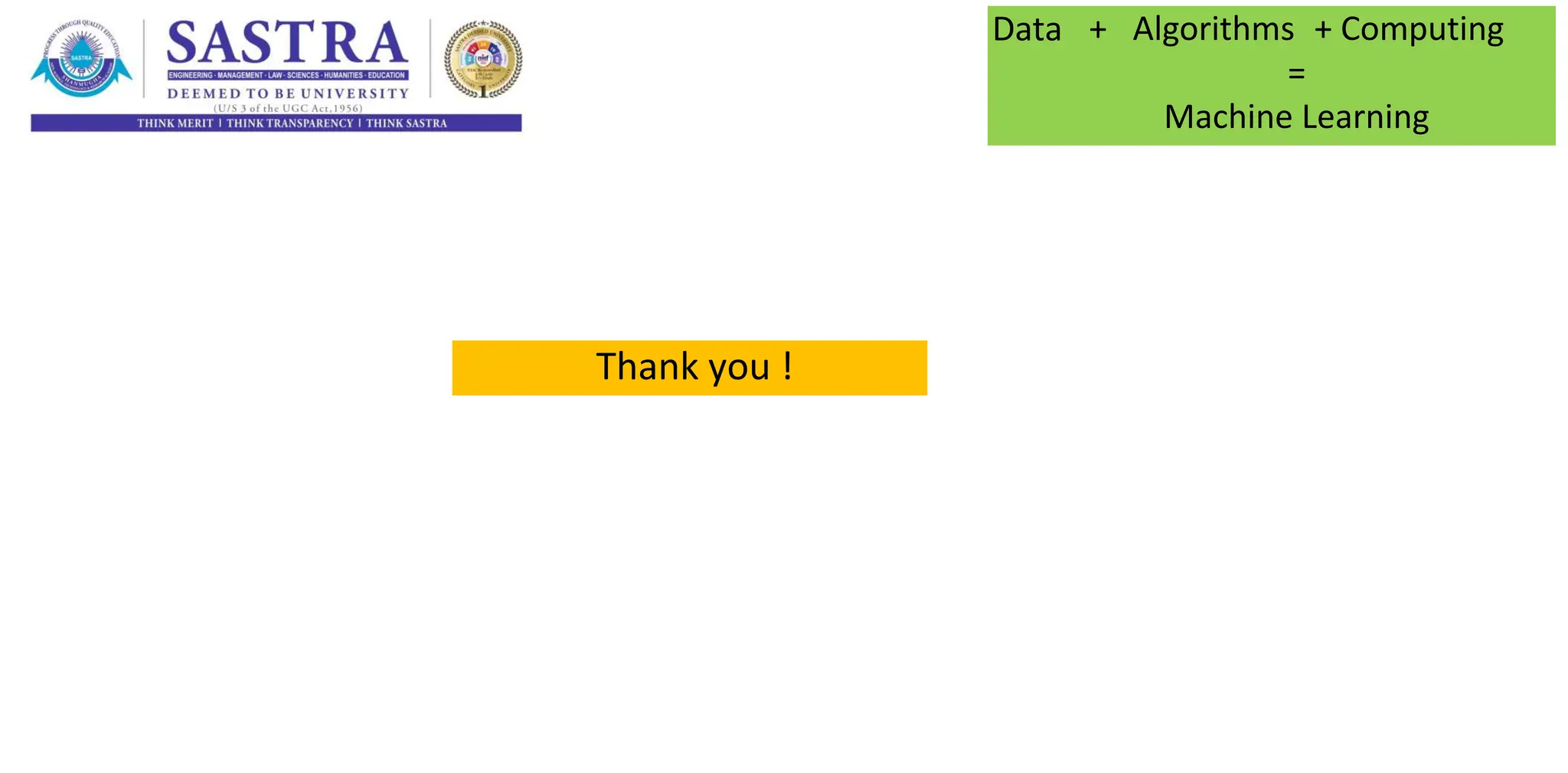 Data + Algorithms + Computing
=
Machine Learning
Thank you !