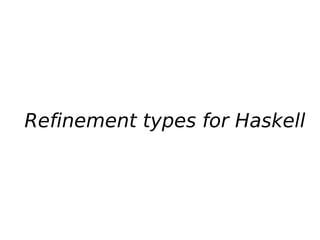 Refinement types for Haskell
 