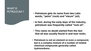 WHAT IS
PETROLEUM ?
 