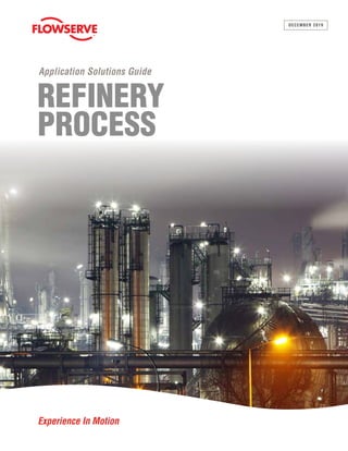 1 Application Solutions Guide — The Global Combined Cycle Landscape
REFINERY
PROCESS
Application Solutions Guide
Experience In Motion
DECEMBER 2019
 