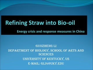 Guozheng Li Department of Biology, School of Arts and Sciences University of Kentucky, US E-mail: gli4@uky.edu 