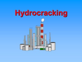 Hydrocracking
 