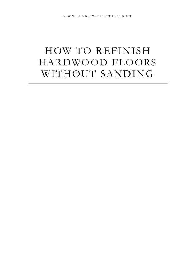 How To Refinish Hardwood Floors Without Sanding