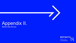 Appendix II.
Refinitiv Index Services
 
