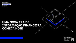 UMA NOVA ERA DE
INFORMAÇÃO FINANCEIRA
COMEÇA HOJE
 