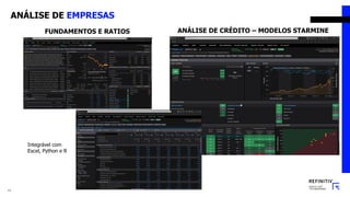 ANÁLISE DE EMPRESAS
FUNDAMENTOS E RATIOS ANÁLISE DE CRÉDITO – MODELOS STARMINE
Integrável com
Excel, Python e R
13
 