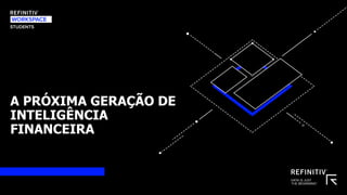 A PRÓXIMA GERAÇÃO DE
INTELIGÊNCIA
FINANCEIRA
 