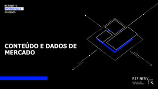 CONTEÚDO E DADOS DE
MERCADO
 