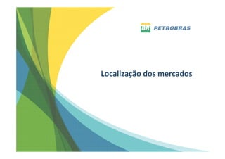 Localização dos mercados




                           31
 