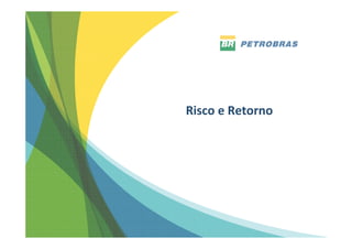 Risco e Retorno




                  35
 