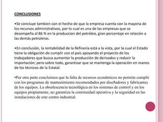 Humanos: valores, conocimiento y destrezas.La Empresa presenta una administración pública por el mero hecho de ser Estatal, ya  que está constituida por los poderes:Legislativo