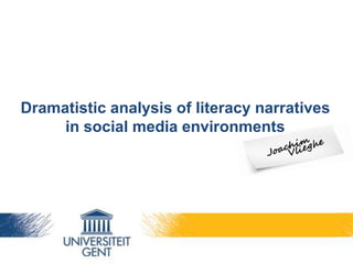 Dramatistic analysis of literacy narratives
in social media environments
 