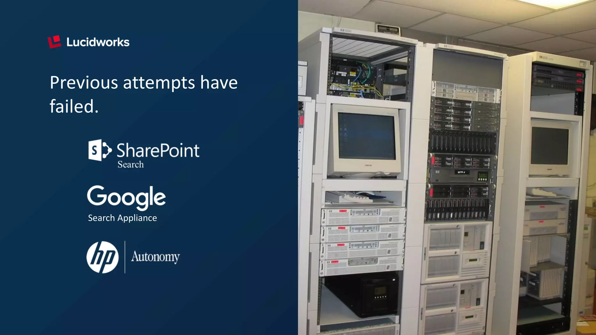 Search Appliance
Previous attempts have
failed.
 